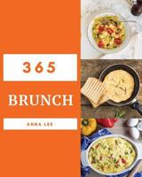 Brunch 365 : Enjoy 365 Days with Amazing Brunch Recipes in Your Own Brunch Cookbook! [book 1] 1731514050 Book Cover