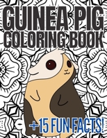 Guinea Pig Coloring Book: 15 Fun Facts About Cute Guinea Pigs With 25 Designs To Color: Gifts For Teens And Adults Who Loves Guinea Pigs! B08WJY4ZJQ Book Cover