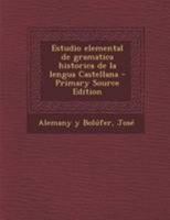 Estudio Elemental De Gram�tica Hist�rica De La Lengua Castellana 0274676850 Book Cover