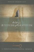 With an Attitude of Gratitude: A Personal/Professional Memoir 1577364317 Book Cover