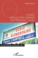 A l'aide !: Les cultures urbaines sont dans ma classe ! (Questions Contemporaines) (French Edition) 2343156298 Book Cover