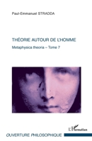 Théorie autour de l'Homme: Metaphysica theoria - Tome 7 (Ouverture Philosophique) (French Edition) 234300546X Book Cover