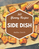 365 Yummy Side Dish Recipes: Make Cooking at Home Easier with Yummy Side Dish Cookbook! B08H57YYVR Book Cover