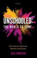 Unschooled: The World to Come 1916415903 Book Cover