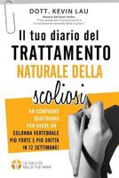 Il tuo diario del trattamento naturale della scoliosi (2a edizione): Un compagno quotidiano per avere una colonna vertebrale più forte e più dritta in 12 settimane! 9811147620 Book Cover