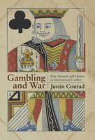 Gambling and War: Risk, Reward, and Chance in International Conflict 1682472191 Book Cover