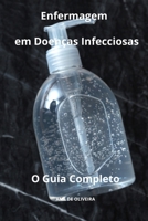 Enfermagem em Doenças Infecciosas O Guia Completo (Todos os cuidados de enfermagem com Ana de Oliveira) (Portuguese Edition) B0CTXGSYW4 Book Cover