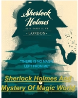 SHERLOCK HOLMES AND MYSTERY Of MAGIC WORLD 0464356024 Book Cover