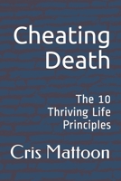 Cheating Death: The 10 Thriving Life Principles B08W7SQCLS Book Cover