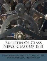 Bulletin Of Class News, Class Of 1881 1246446928 Book Cover