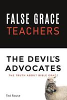 False Grace Teachers the Devil's Advocates 1545634793 Book Cover