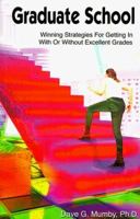 Graduate School: Winning Strategies for Getting in With or Without Excellent Grades 0968217346 Book Cover