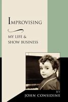 Improvising, My Life and Show Business 0615625592 Book Cover