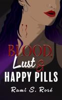 Blood, Lust, & Happy Pills B0GD6RZR7B Book Cover
