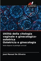 Utilità della citologia vaginale e ginecologico-ostetrica Ostetricia e ginecologia: Nella diagnosi di patologie cervicali 6203382485 Book Cover