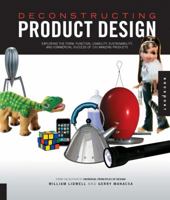 Deconstructing Product Design: Exploring the Form, Function, Usability, Sustainability, and Commercial Success of 100 Amazing Produ 1592537391 Book Cover