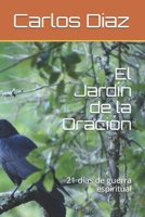 El Jardín de la Oración: 21 días de guerra espiritual B08QXDWKFL Book Cover