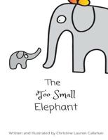 The Too Small Elephant 1530602149 Book Cover
