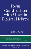 Focus Construction with Kî ʾim in Biblical Hebrew 1646022467 Book Cover