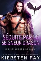 S?duite par le Seigneur Dragon : Les Seigneurs Dragons 1952839289 Book Cover