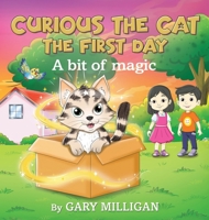 Curious the Cat: The First Day A Bit of Magic (Part 1) 183538580X Book Cover