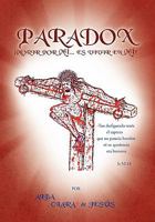 PARADOX ¡Morir por Mí... es vivir en Mí!: Aporobiografía. Testimoniar nuestras fragilidades 9584484826 Book Cover