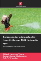 Compreender o impacto dos insecticidas no TMB Helopeltis spp.: Suscetibilidade dos insecticidas ao TMB (Portuguese Edition) B0CKB3Y8Z8 Book Cover