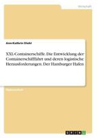 XXL-Containerschiffe. Die Entwicklung der Containerschifffahrt und deren logistische Herausforderungen. Der Hamburger Hafen 3668414254 Book Cover
