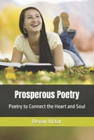 Prosperous Poetry: Poetry to Connect the Heart and Soul B0CFCYNHT3 Book Cover