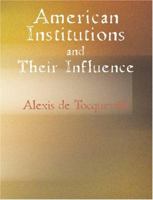 American Institutions and Their Influence 2382741902 Book Cover