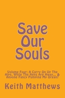 Save Our Souls: Volume Four: A Carry On Up The Alps, While The Hens Are Away... & Anyone Fancy Pumping My Organ? 1530552753 Book Cover