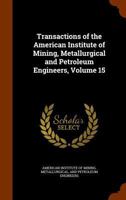 Transactions of the American Institute of Mining, Metallurgical and Petroleum Engineers, Volume 15 - Primary Source Edition 1343498430 Book Cover