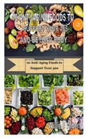 10 ANTI-AGING FOODS TO SUPPORT YOUR 40S-AND-BEYOND BODY: 10 Anti-Aging Foods to Support Your 40s B08HGPZ3PP Book Cover