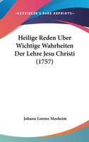 Heilige Reden Über Wichtige Wahrheiten Der Lehre Jesu Christi ...... 1104759098 Book Cover