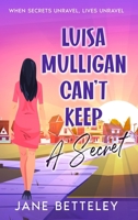 Luisa Mulligan Can't Keep A Secret 1738508013 Book Cover