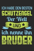 Ich Habe Den Besten Schutzengel Der Welt Und Ich Nenne Ihn Bruder: Din A5 Liniertes Heft Mit Linien F�r Bruder & Schwester Notizbuch Tagebuch Planer Geschwister Notiz Buch Geschenk Gro�er Bruder Noteb 1673982980 Book Cover