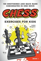 Chess exercises for kids: 100 smothered and back rank checkmates in one move B09PRZ1WYS Book Cover