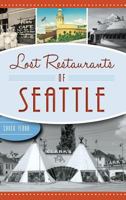 Lost Restaurants of Seattle 1467137049 Book Cover