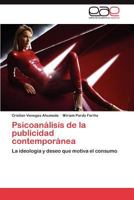 Psicoanálisis de la publicidad contemporánea: La ideología y deseo que motiva el consumo 3848460416 Book Cover