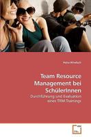 Team Resource Management bei SchülerInnen: Durchführung und Evaluation eines TRM-Trainings 3639232739 Book Cover