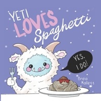 Yeti Loves Spaghetti 173787069X Book Cover