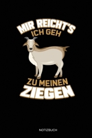 Mir Reicht's Ich geh Zu Meinen Ziegen: Dotted Punkteraster Notizbuch A5 - Ziege Notizbuch I Landwirt Schäfer Bauer Geschenk I Ziegenbock Design (German Edition) 1672063795 Book Cover