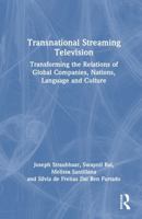 Transnational Streaming Television: Transforming the Relations of Global Companies, Nations, Language and Culture 1032826657 Book Cover