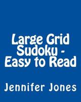Large Grid Sudoku - Easy to Read: Easy to Read, Large Grid Sudoku Puzzles 1482066564 Book Cover