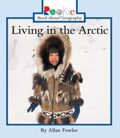 Living in the Arctic (Rookie Read-About Geography) 0516270842 Book Cover