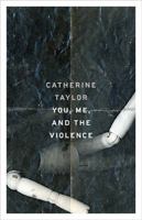 You, Me, and the Violence (21st Century Essays) 0814254322 Book Cover