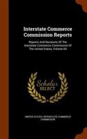 Interstate Commerce Commission Reports: Reports And Decisions Of The Interstate Commerce Commission Of The United States, Volume 69... 1273405072 Book Cover