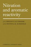 Nitration and Aromatic Reactivity 0521104947 Book Cover