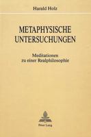 Metaphysische Untersuchungen: Meditationen Zu Einer Realphilosophie 3261036850 Book Cover