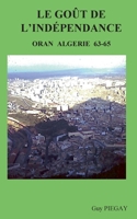 Le goût de l'indépendance: Oran Algérie 63-65 2322188158 Book Cover